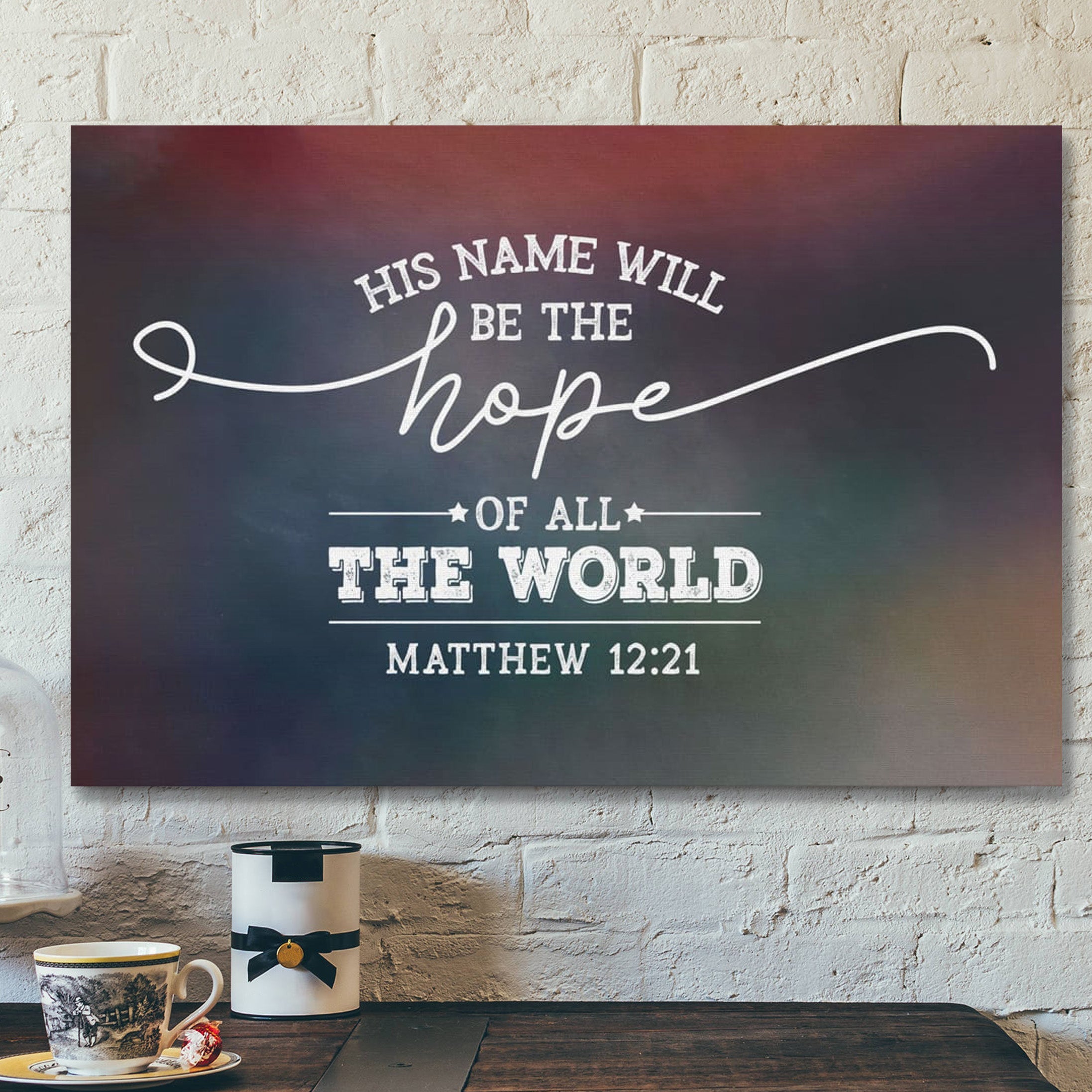 Bible Verse Canvas – His Name Will Be The Hope Of All The World Matthew 1221 Canvas – Scripture Canvas Wall Art