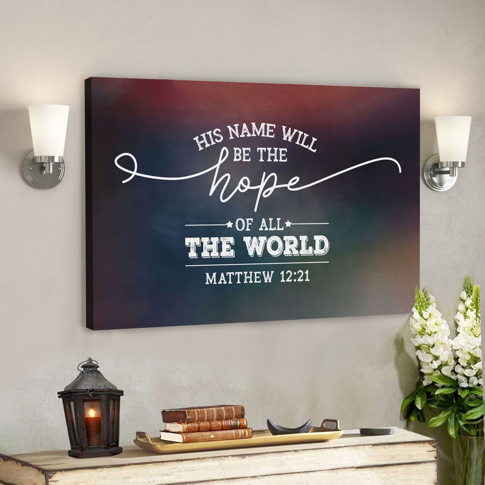 Bible Verse Canvas – His Name Will Be The Hope Of All The World Matthew 1221 Canvas – Scripture Canvas Wall Art