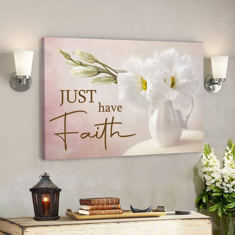 Bible Verse Canvas – Just Have Faith Canvas Wall Art 1 – Scripture Canvas Wall Art