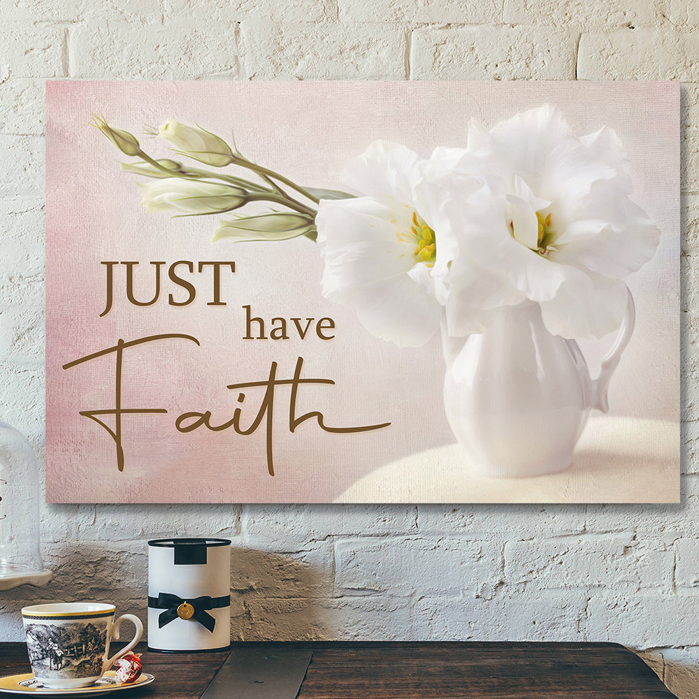 Bible Verse Canvas – Just Have Faith Canvas Wall Art 1 – Scripture Canvas Wall Art