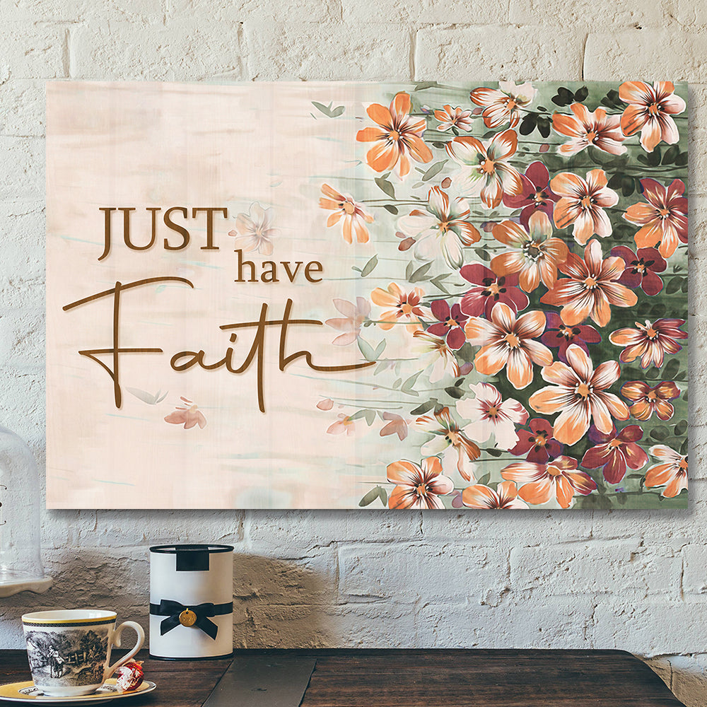 Bible Verse Canvas – Just Have Faith Canvas Wall Art 6 – Scripture Canvas Wall Art