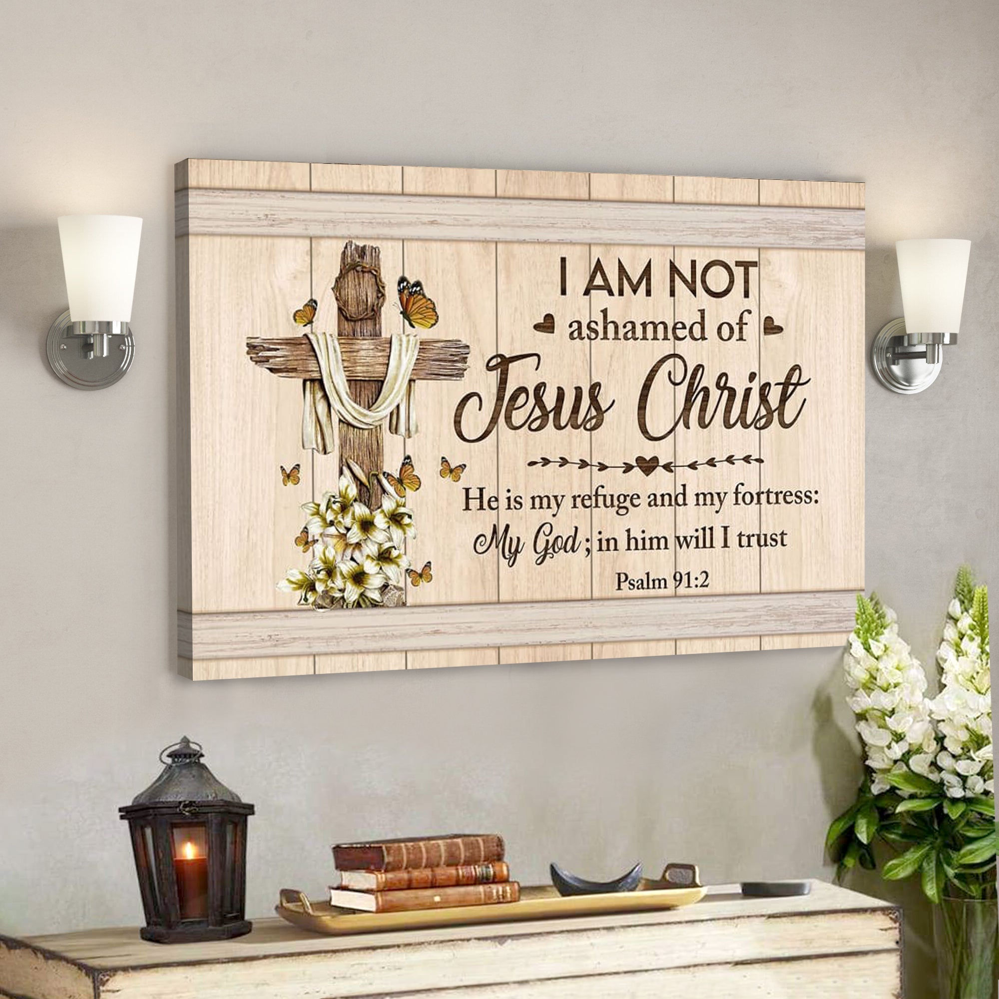 Bible Verse Canvas – Psalm 912 I Am Not Ashamed Of Jesus Christ Canvas – Scripture Canvas Wall Art