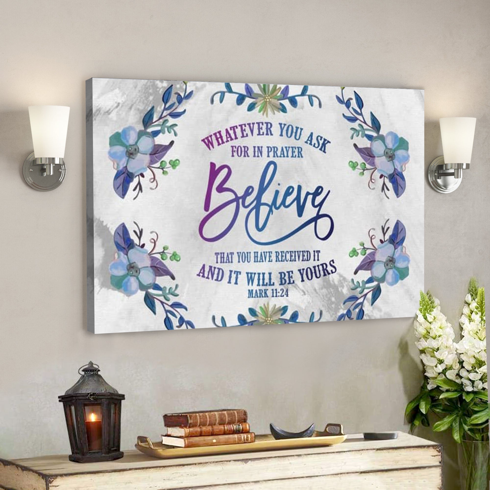 Bible Verse Canvas – Whatever You Ask For In Prayer Mark 1124 Canvas Print – Scripture Canvas Wall Art