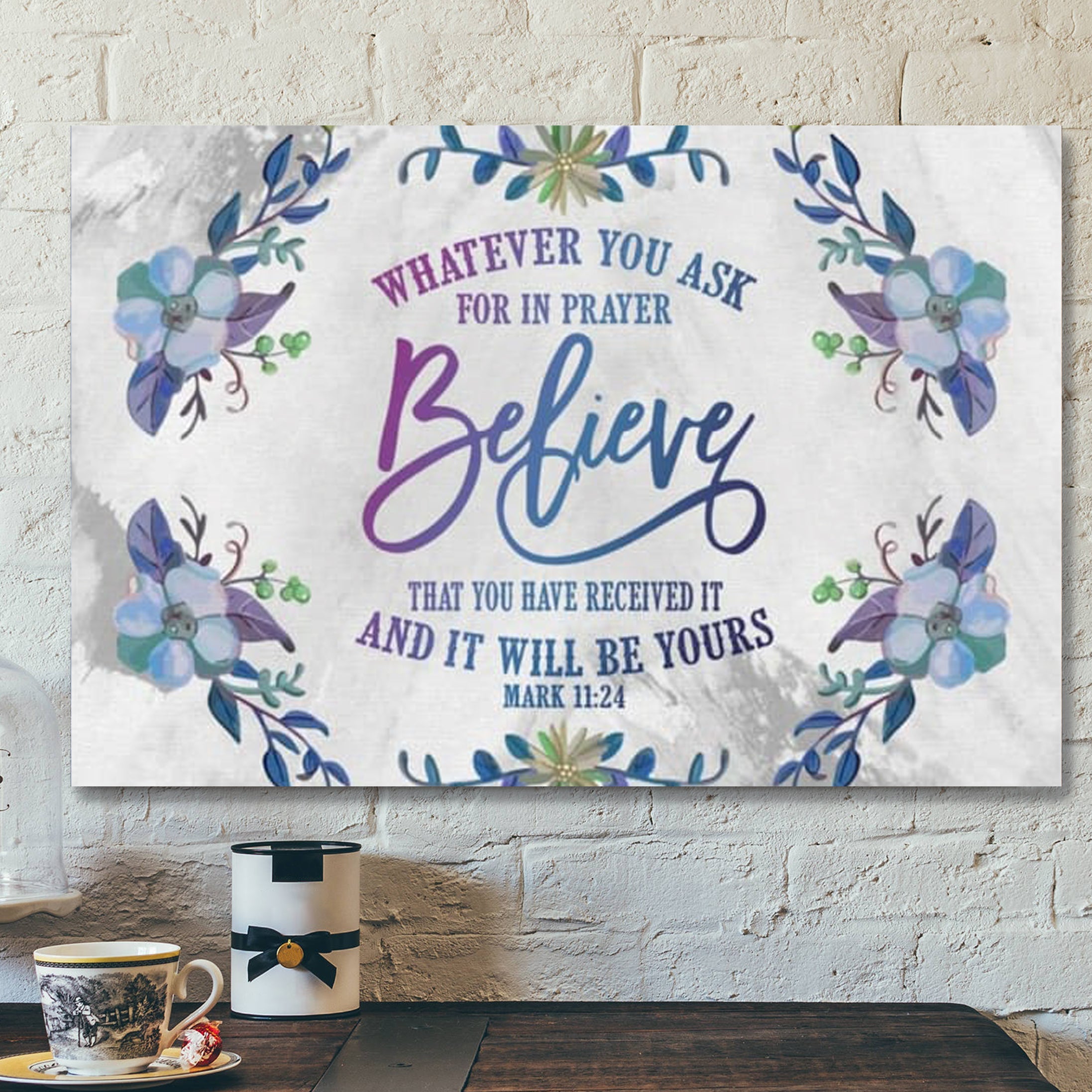 Bible Verse Canvas – Whatever You Ask For In Prayer Mark 1124 Canvas Print – Scripture Canvas Wall Art