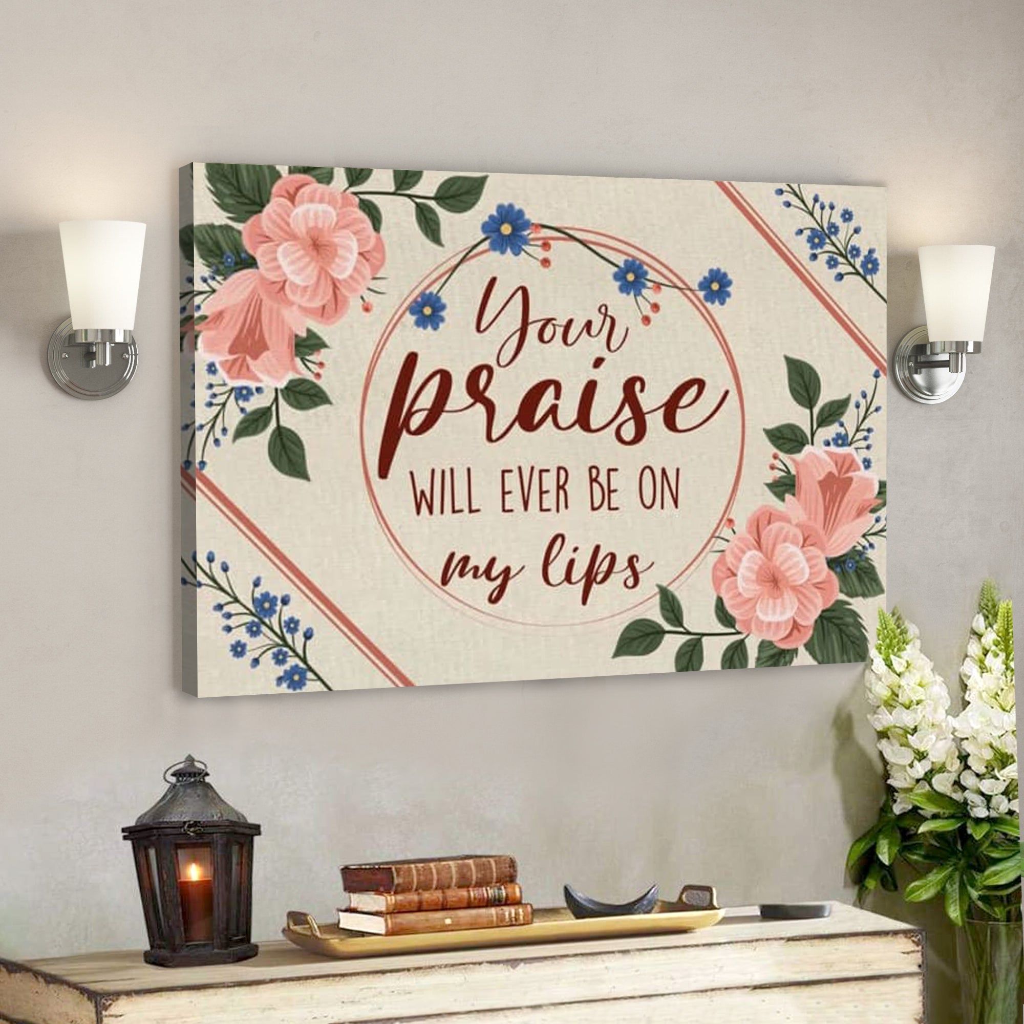 Bible Verse Canvas – Your Praise Will Ever Be On My Lips – Song Lyrics Canvas – Scripture Canvas Wall Art