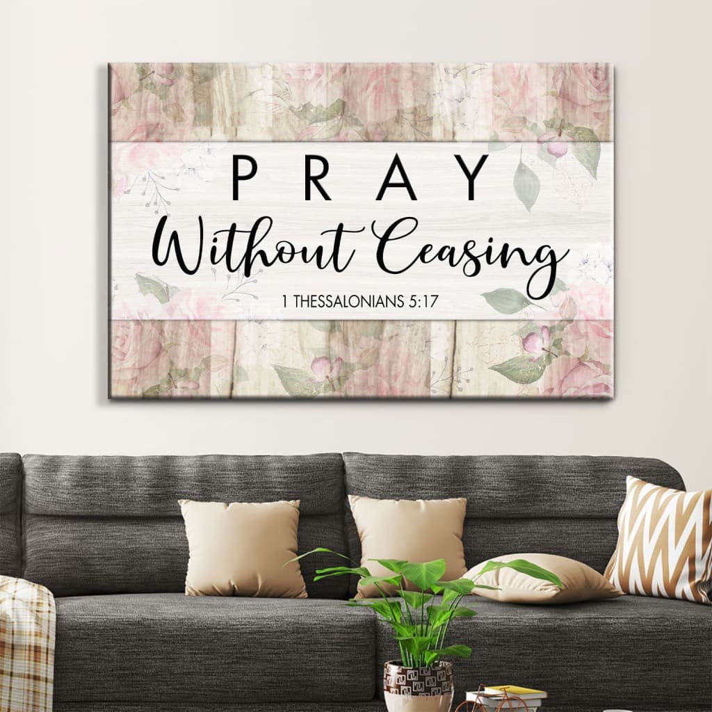 Bible Verse Wall Art 1 Thessalonians 517 Pray Without Ceasing Canvas Print, Christian Wall Decor – Religious Wall Decor