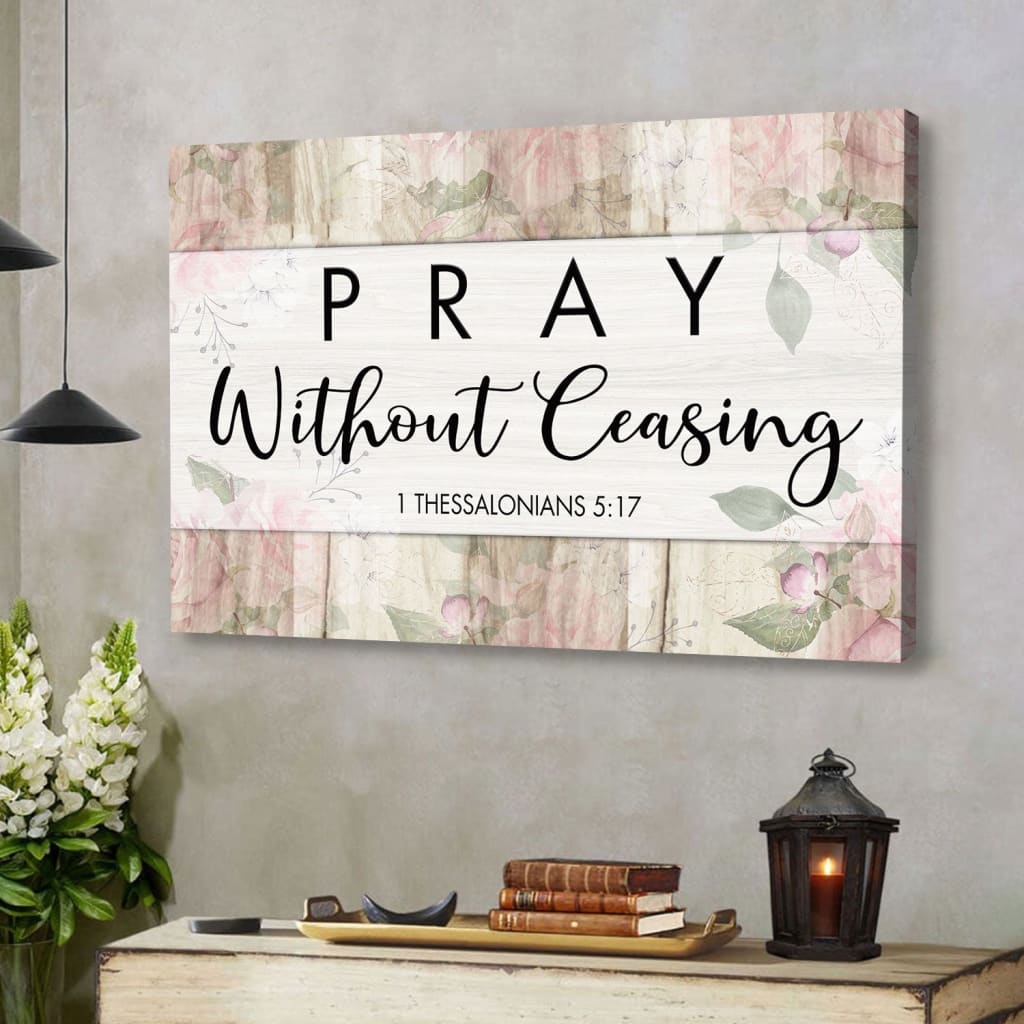 Bible Verse Wall Art 1 Thessalonians 517 Pray Without Ceasing Canvas Print, Christian Wall Decor – Religious Wall Decor