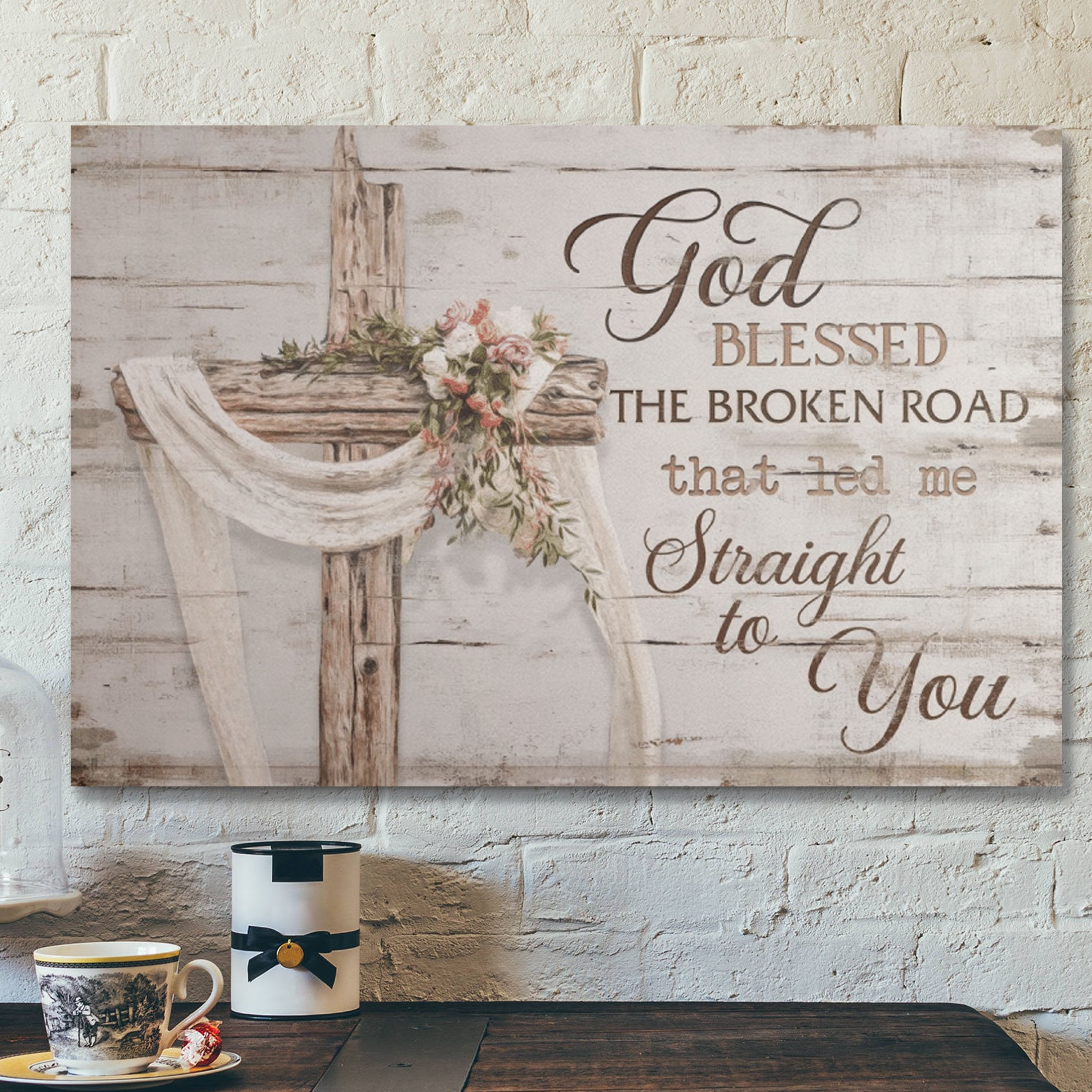 Bible Verse Wall Art Canvas – God Blessed The Broken Road That Led Me Straight To You Canvas