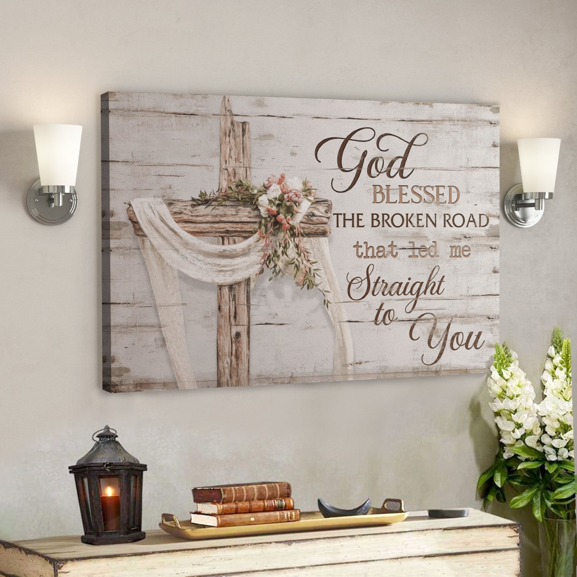 Bible Verse Wall Art Canvas – God Blessed The Broken Road That Led Me Straight To You Canvas