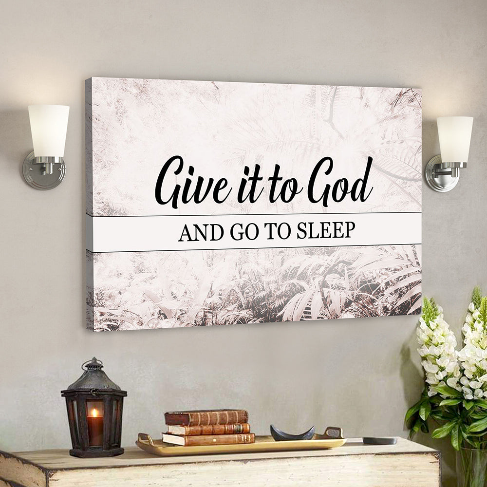 Bible Verse Wall Art Canvas – Scripture Wall Decor – Jesus Canvas – Give It To God And Go To Sleep Canvas Poster