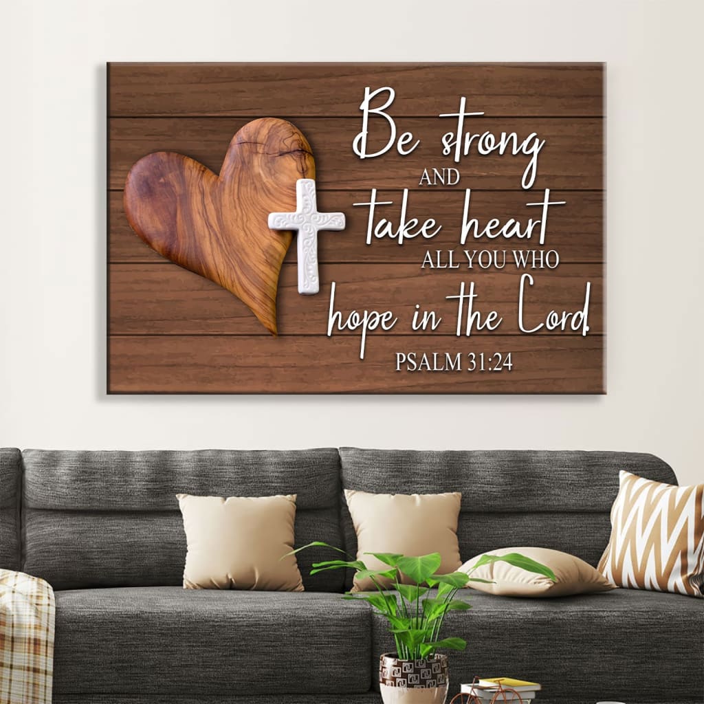 Bible Verse Wall Art Psalm 3124 Be Strong And Take Heart Canvas Print – Religious Wall Decor