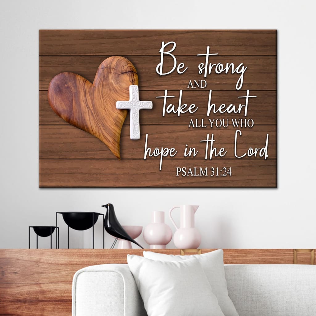 Bible Verse Wall Art Psalm 3124 Be Strong And Take Heart Canvas Print – Religious Wall Decor