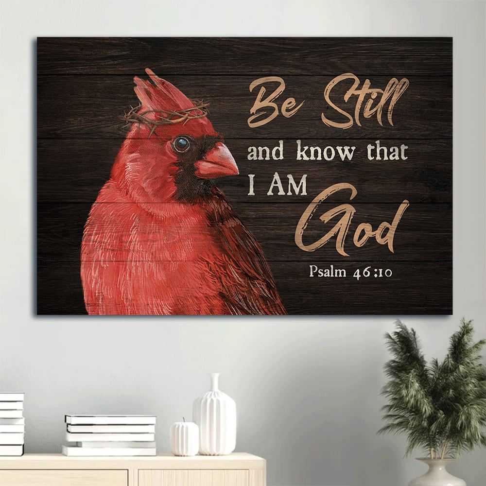 Big Cardinal God Jesus Faith Psalm 4610 Crown Of Thorn Be Still And Know That I Am God Believer In Jesus Canvas Wall Art – Christian Wall Decor