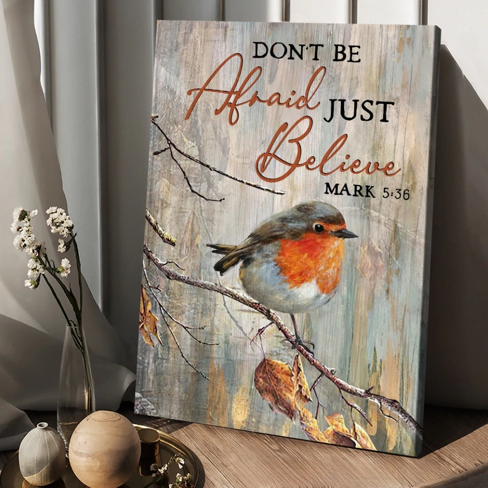 Bird Don’t Be Afraid Just Believe Canvas Posters – Christian Wall Posters – Religious Wall Decor