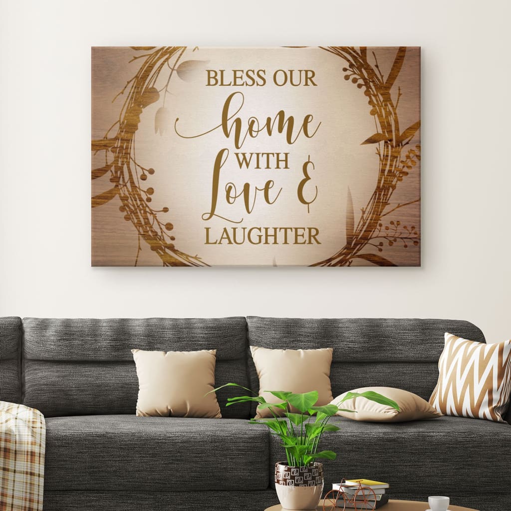 Bless Our Home With Love And Laughter Canvas Wall Art – Christian Canvas – Faith Canvas