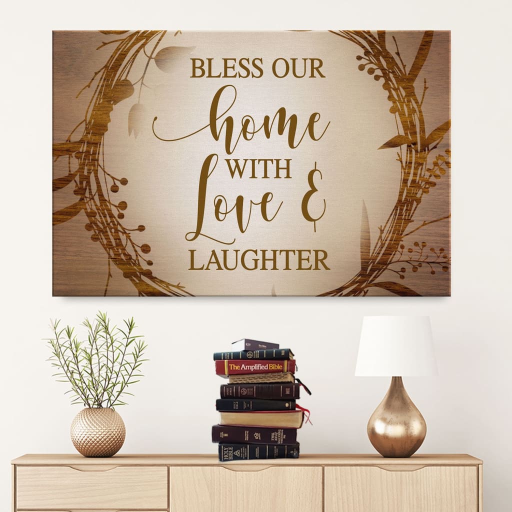 Bless Our Home With Love And Laughter Canvas Wall Art – Christian Canvas – Faith Canvas