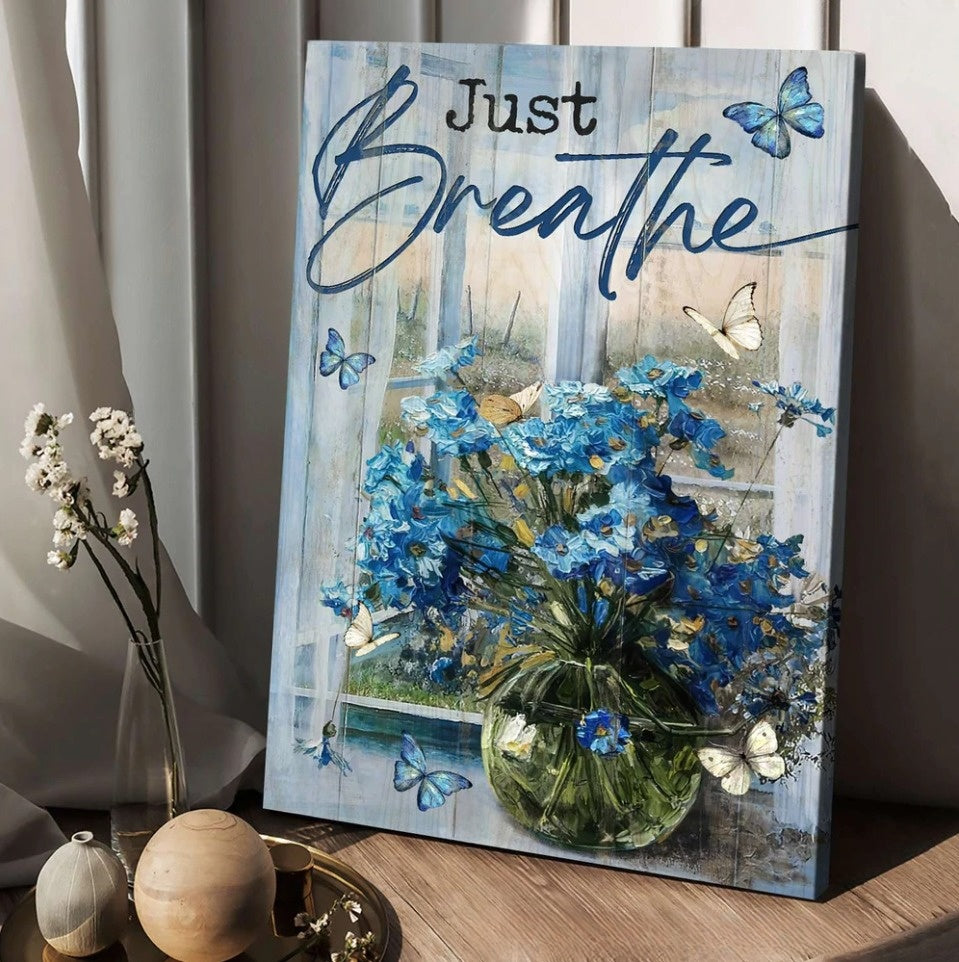 Blue Daisy Glass Vase Blue Butterfly Window Scarf Just Breathe Canvas Wall Art – Christian Poster – Religious Wall Decor