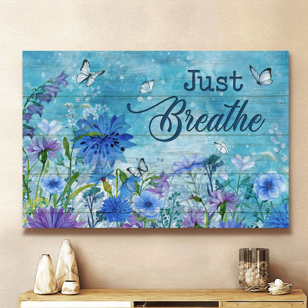 Blue Flower Garden Pretty Butterfly Spring Painting Just Breathe Canvas Wall Art – Christian Poster – Religious Wall Decor