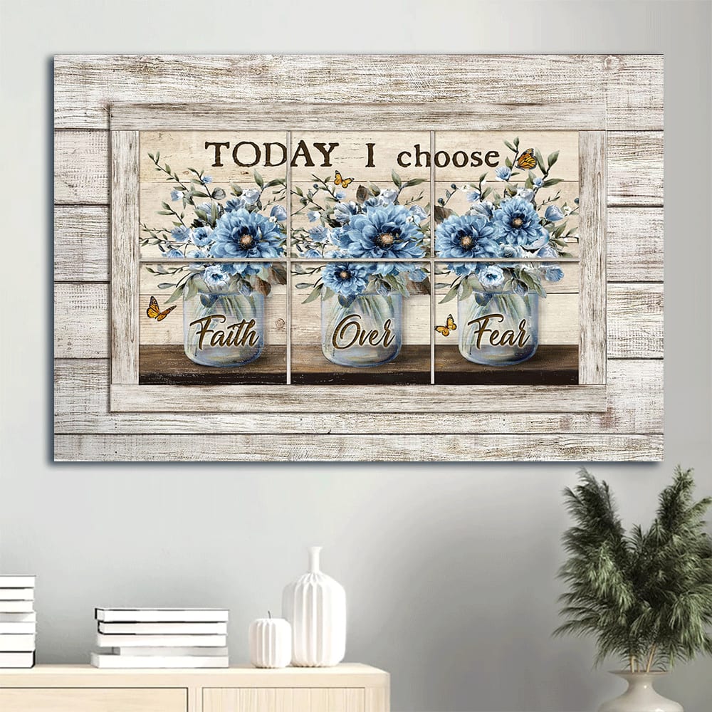 Blue Flower Monarch Butterfly Vintage Window Today I Choose Faith Over Fear Canvas Wall Art – Christian Wall Decor