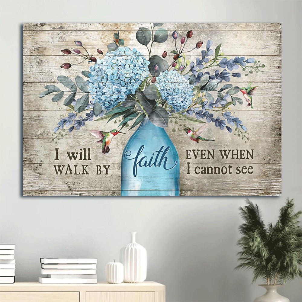 Blue Hydrangea Flower Vase Hummingbird I Will Walk By Faith Even When I Cannot See Canvas Wall Art – Christian Wall Decor