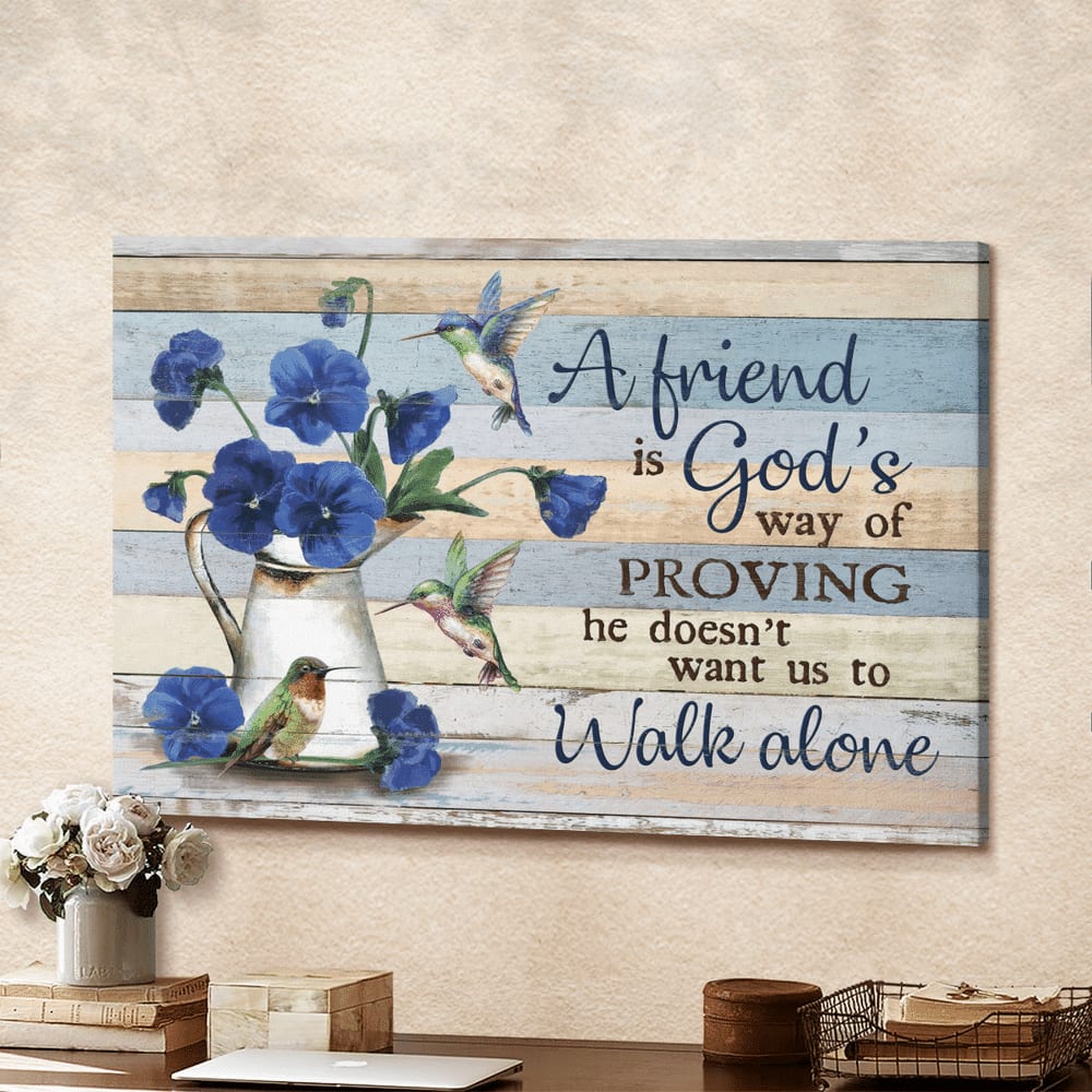 Blue Pansy Hummingbird A Friend Is God’s Way Of Proving Canvas Wall Art – Christian Poster – Religious Wall Decor