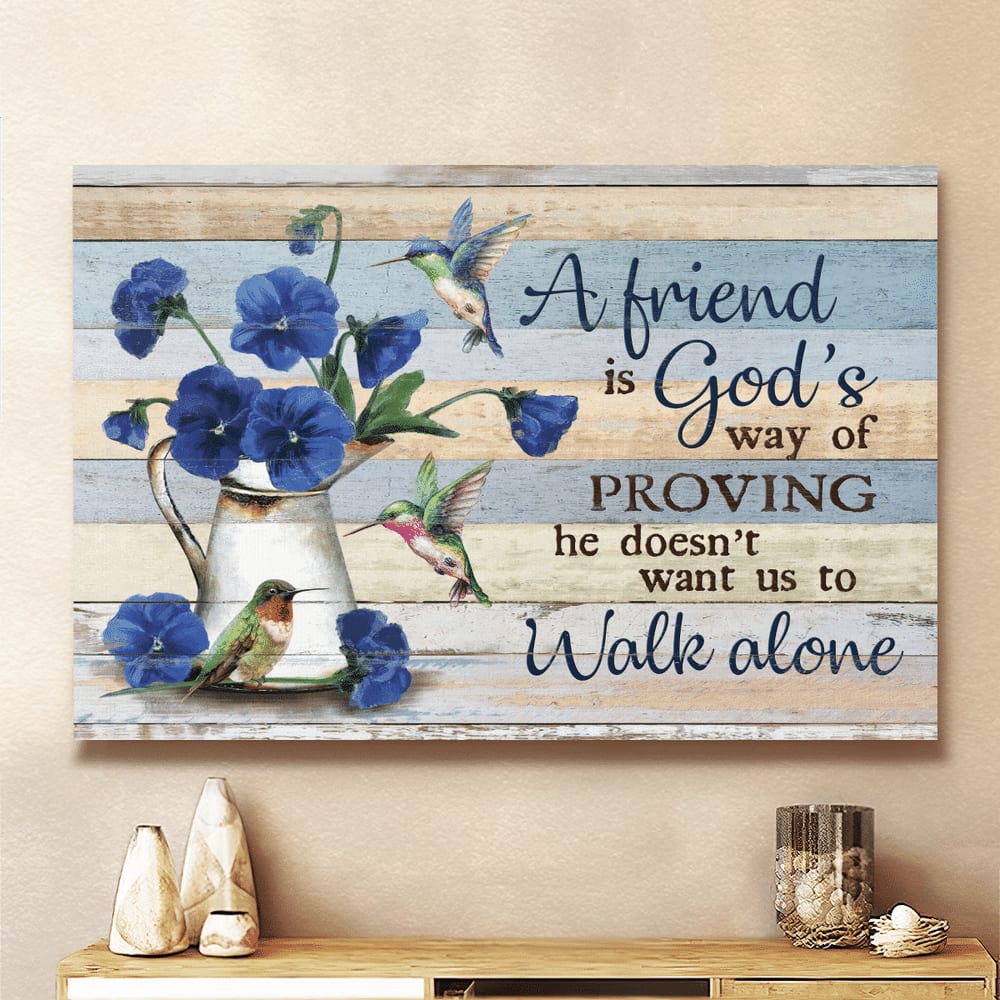 Blue Pansy Hummingbird A Friend Is God’s Way Of Proving Canvas Wall Art – Christian Poster – Religious Wall Decor