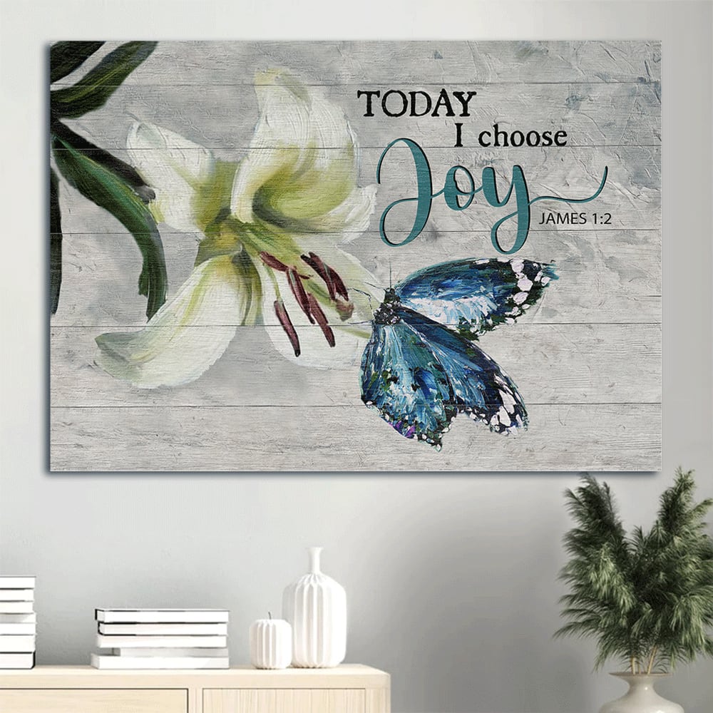 Brilliant Lily Flower Watercolor Butterfly Canvas Today I Choose Joy Canvas Wall Art – Christian Wall Decor