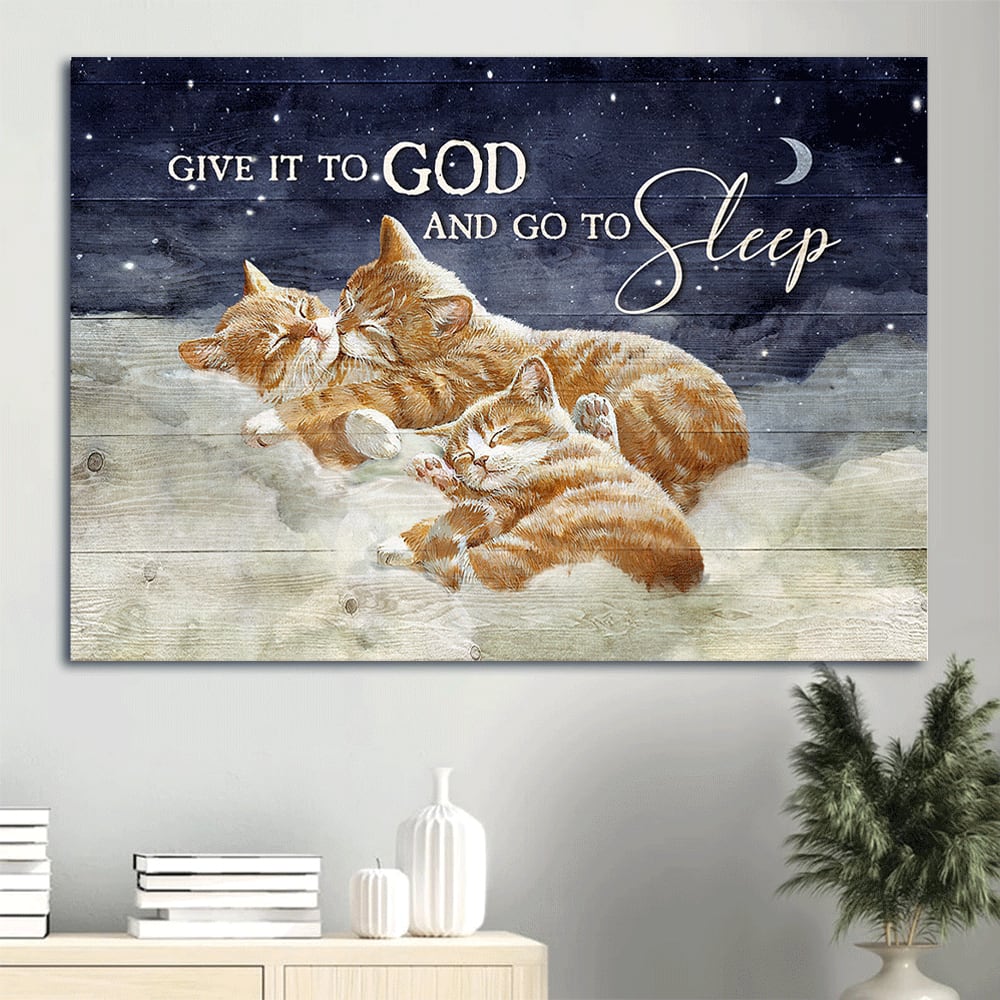 Brown Cat Family Canvas Warm Cloud Midnight Canvas Cat Lover Give It To God And Go To Sleep Canvas Wall Art – Christian Wall Decor