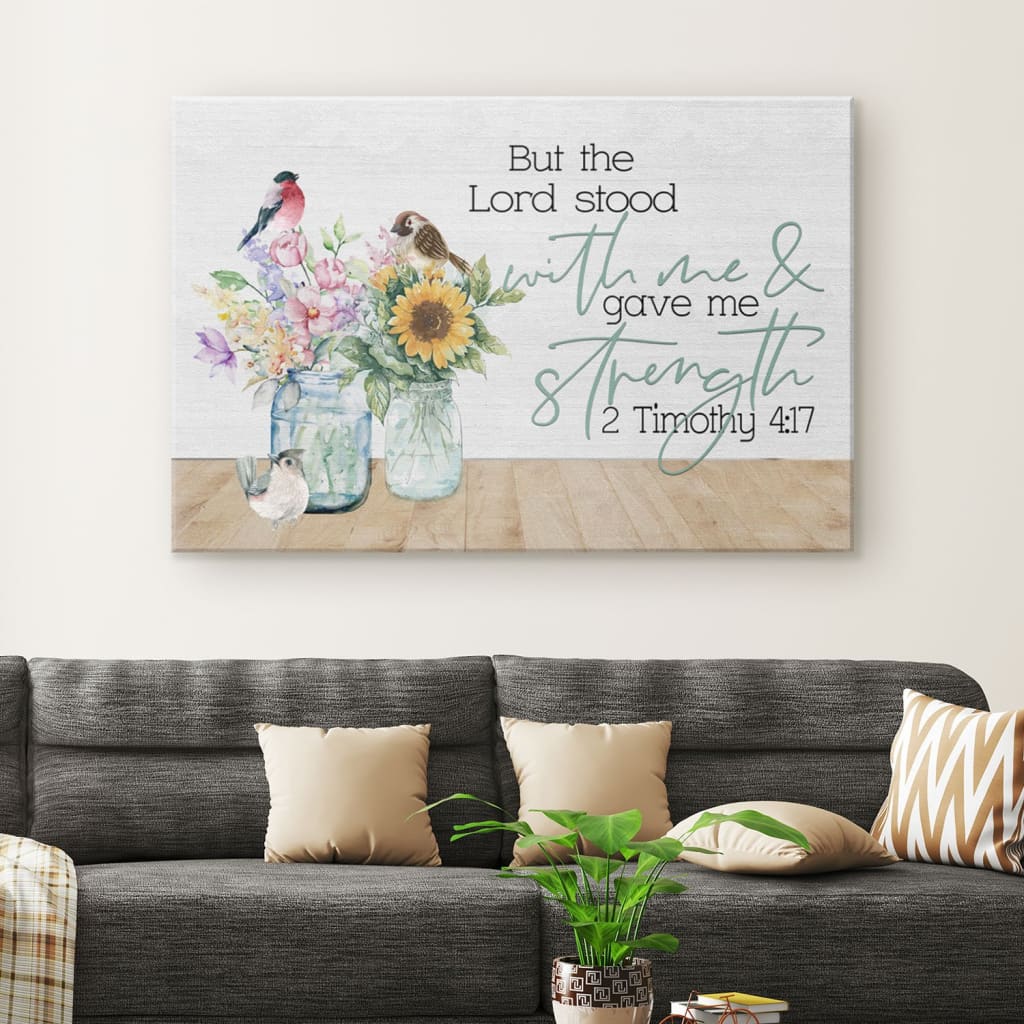 But The Lord Stood With Me And Gave Me Strength 2 Timothy 417 – Bible Verse Wall Art – Religious Wall Decor