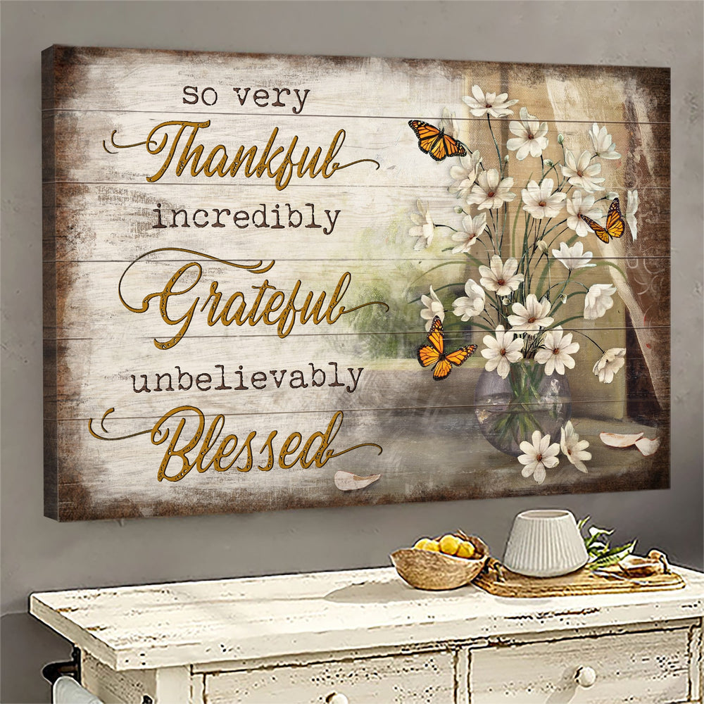 Butterfly Flower Painting So Very Thankful Incredibly Grateful Unbelievably Blessed Canvas Wall Art – Christian Poster – Religious Wall Decor