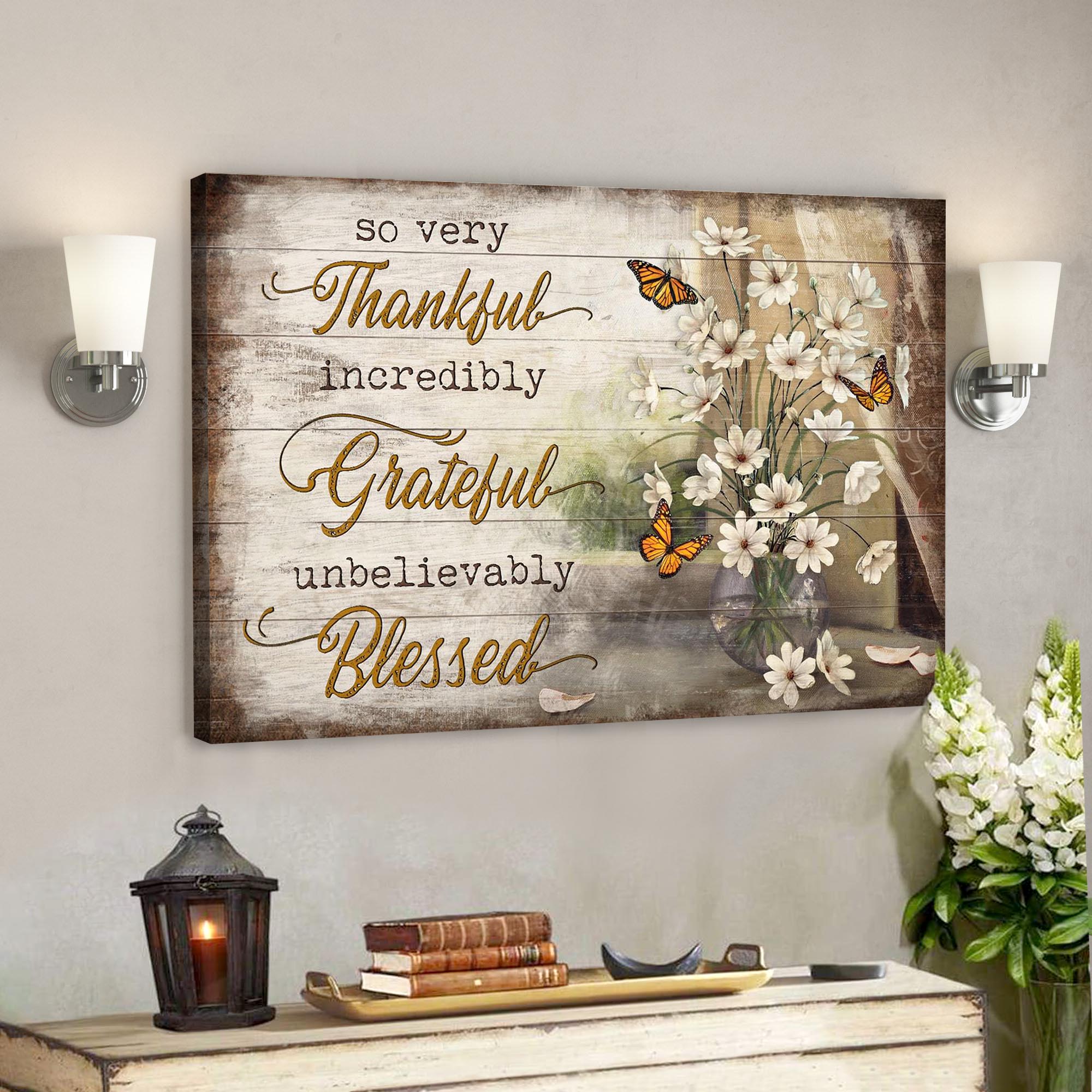 Butterfly – So Very Thankful Incredibly Grateful Unbelievably Blessed Canvas Wall Art – Bible Verse Canvas – Scripture Canvas Wall Art