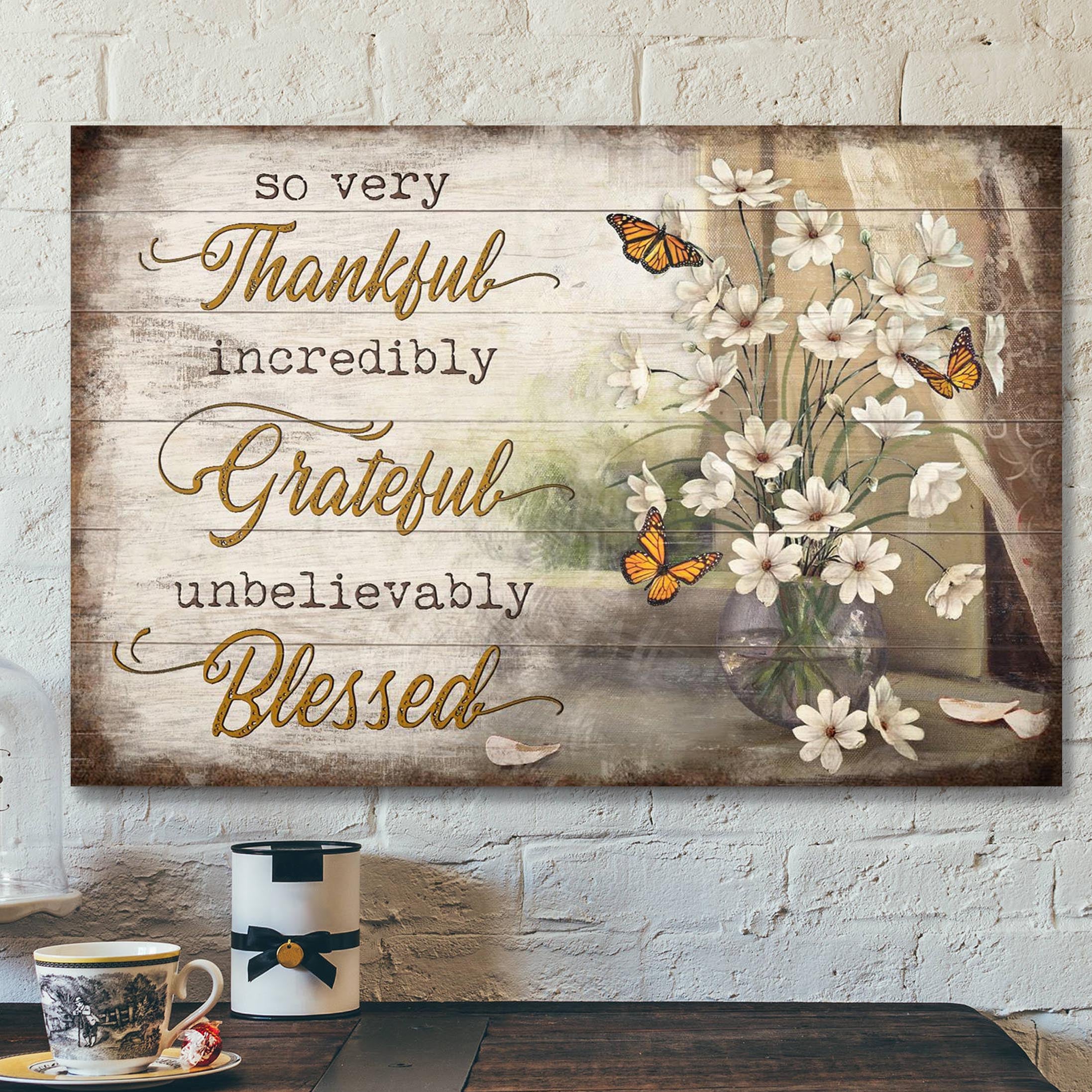 Butterfly – So Very Thankful Incredibly Grateful Unbelievably Blessed Canvas Wall Art – Bible Verse Canvas – Scripture Canvas Wall Art