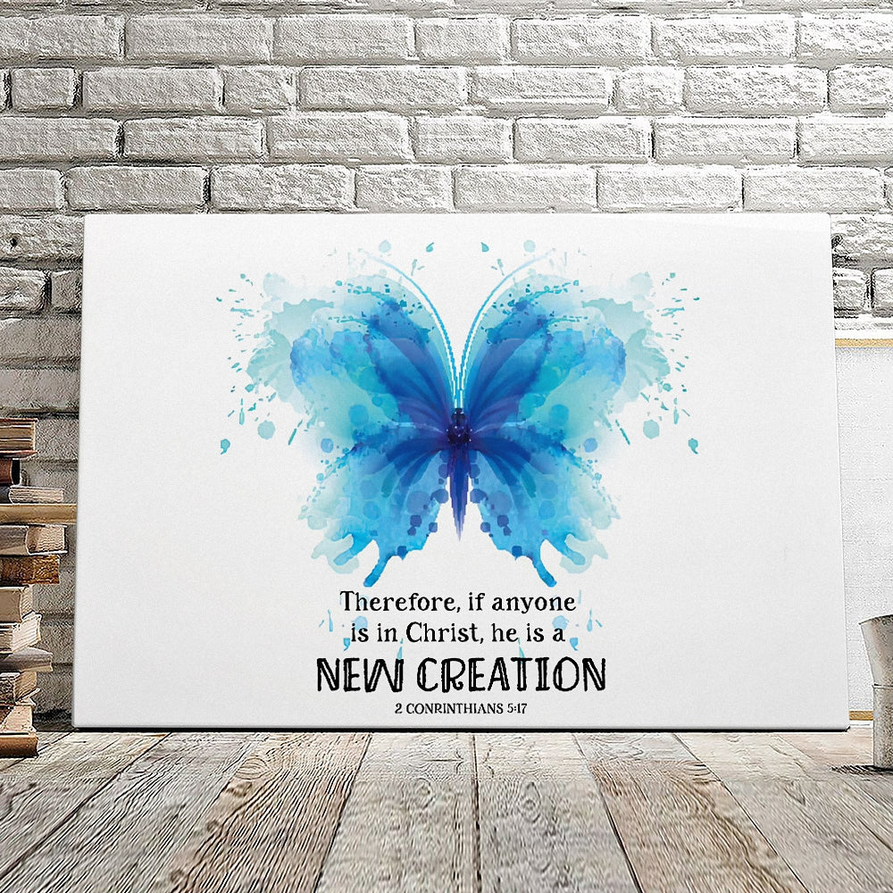 Butterfly – Therefore If Anyone Is In Christ – 2 Conrinthians 5:17 – Christian Canvas Prints – Faith Canvas – Bible Verse Canvas