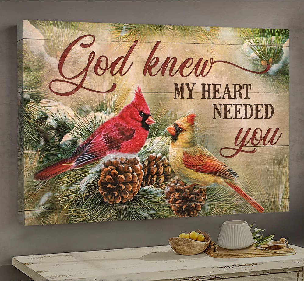 Cardinal Pinecone God Knew My Heart Needed You Canvas Wall Art – Christian Poster – Religious Wall Decor