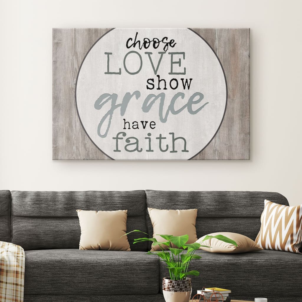 Choose Love Show Grace Have Faith Canvas Wall Art – Christian Canvas – Faith Canvas