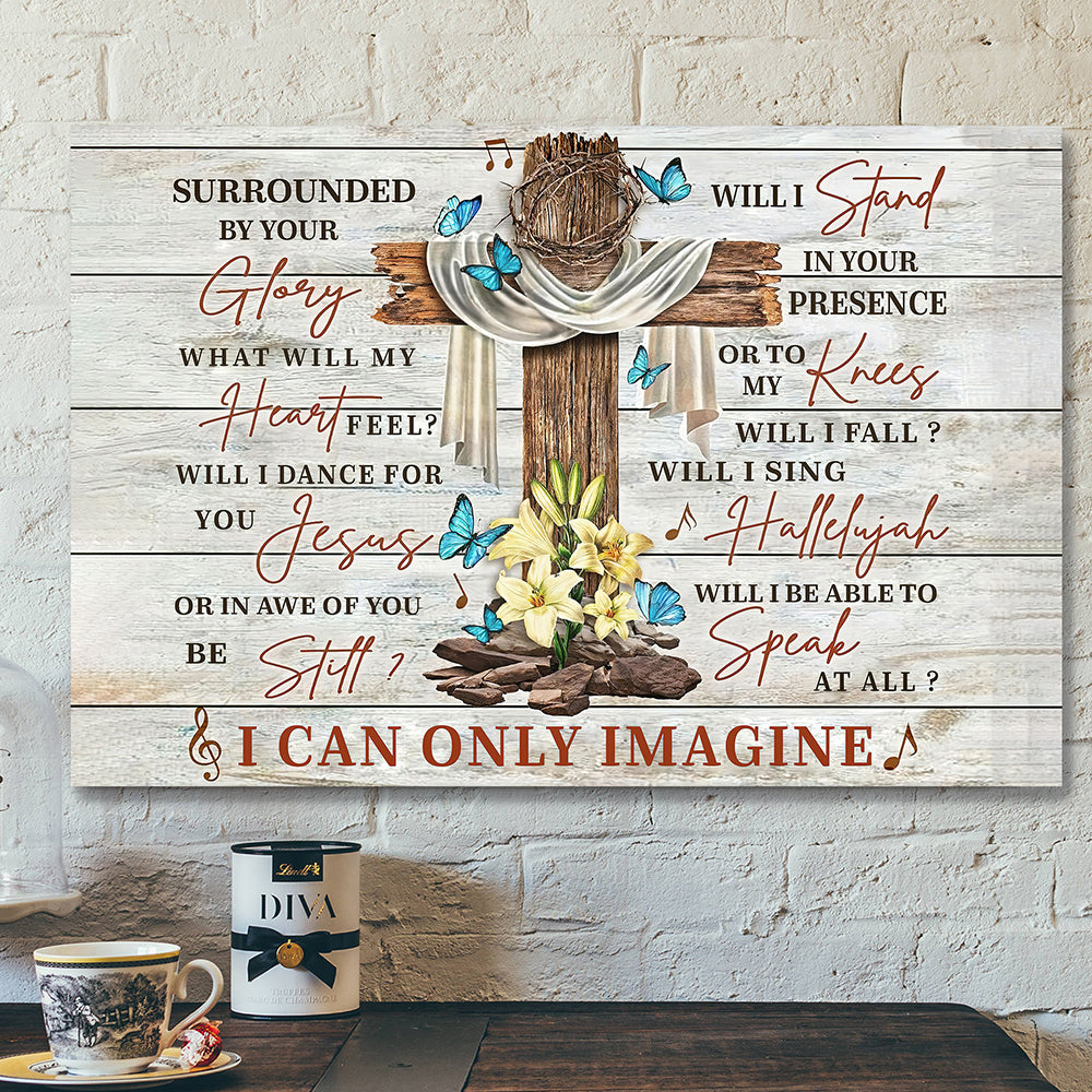 Christian Canvas Wall Art – I Can Only Imagine Song Lyrics Holy Cross For Christian Canvas Poster