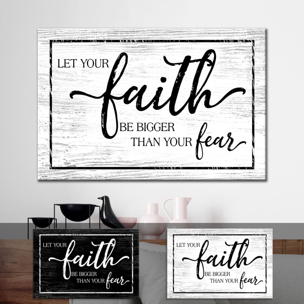 Christian Faith Wall Art Let Your Faith Be Bigger Than Your Fear Wall Art Canvas – Religious Wall Decor