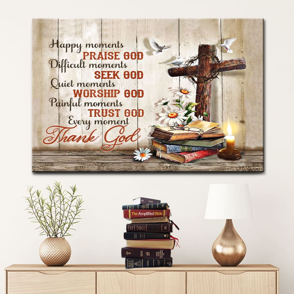 Christian Wall Art – Happy Moments Praise God Difficult Moments Seek God Canvas Print – Religious Wall Decor