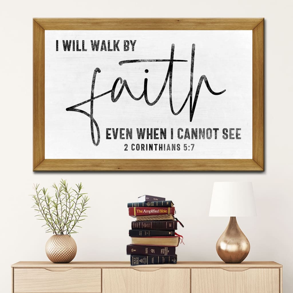 Christian Wall Art I Will Walk By Faith Even When I Cannot See Canvas Print – Religious Wall Decor