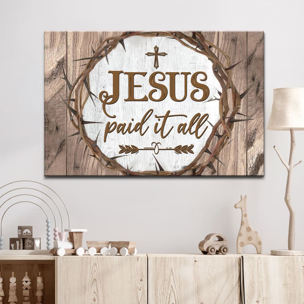 Christian Wall Art Jesus Paid It All Canvas Print – Religious Wall Decor