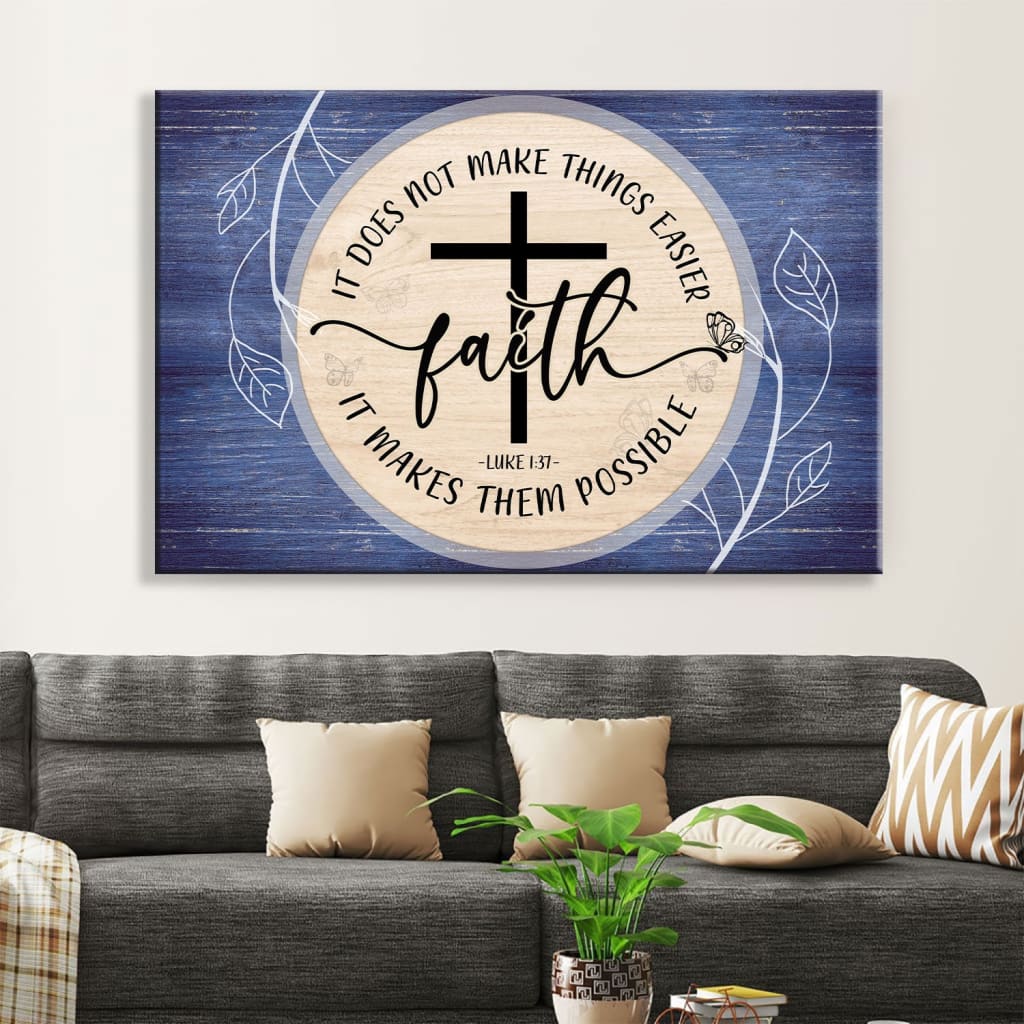 Christian Wall Art Luke 137 Faith Does Not Make Things Easier Canvas Wall Art – Religious Wall Decor