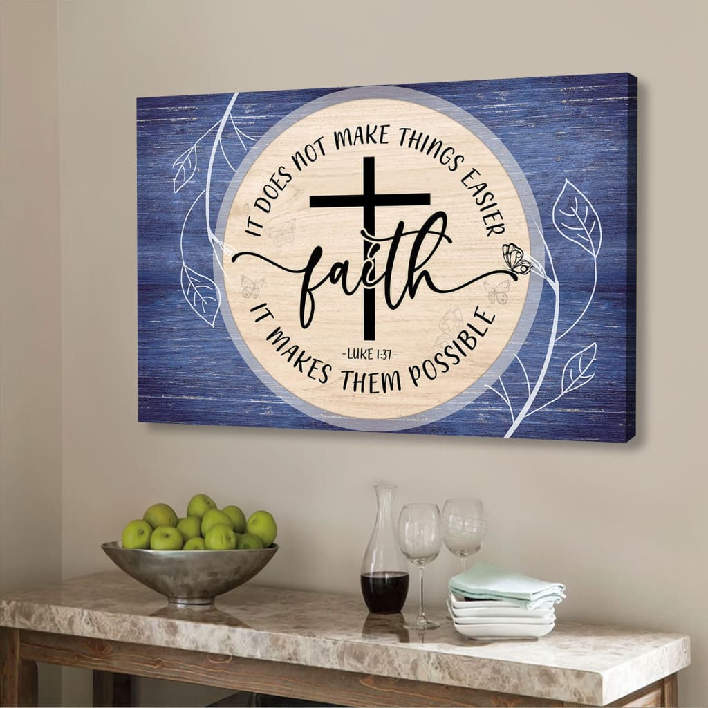 Christian Wall Art Luke 137 Faith Does Not Make Things Easier Canvas Wall Art – Religious Wall Decor