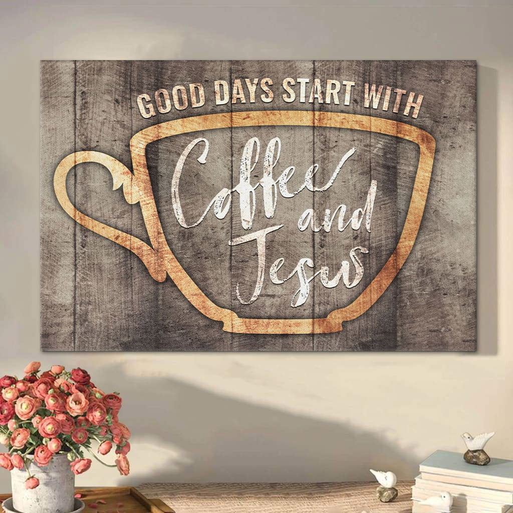 Christian Wall Decor Good Days Start With Coffee And Jesus Art Canvas – Christian Art Gift