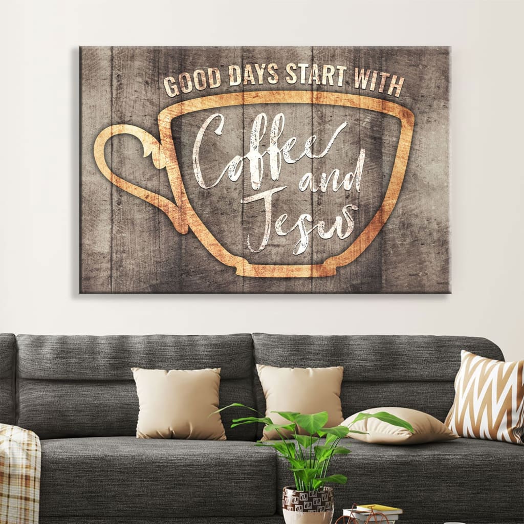 Christian Wall Decor Good Days Start With Coffee And Jesus Wall Art Canvas – Religious Wall Decor