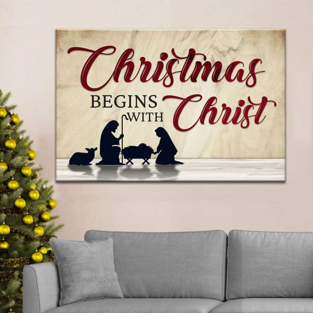 Christmas Begins With Christ, Nativity Of Jesus, Christmas Wall Art Canvas – Religious Wall Decor