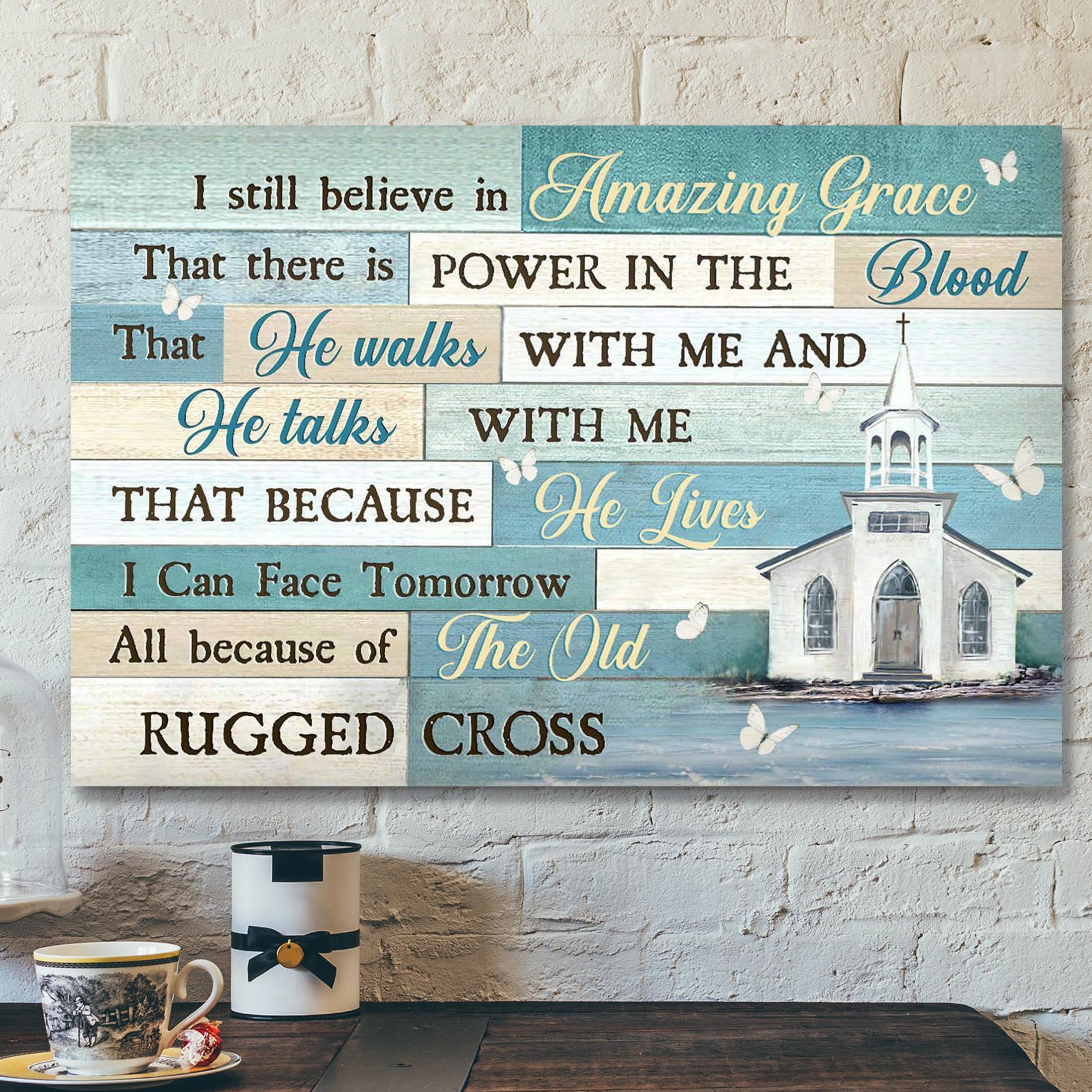 Church – I Still Believe In Amazing Grace Canvas Wall Art – Bible Verse Canvas – Scripture Canvas Wall Art