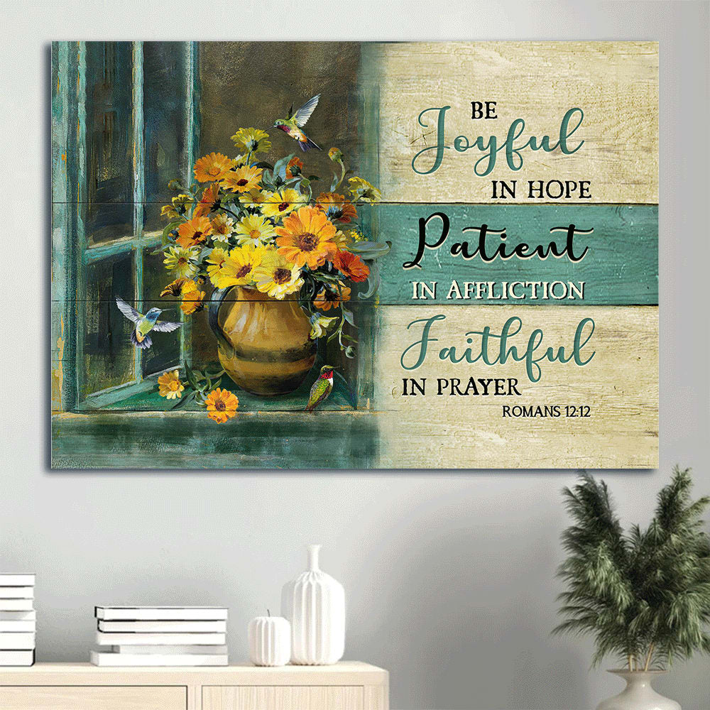 Colorful Flower Painting Pretty Hummingbird Wooden Window Be Joyful In Hope In Affliction Faithful In Prayer Canvas Wall Art – Christian Wall Decor