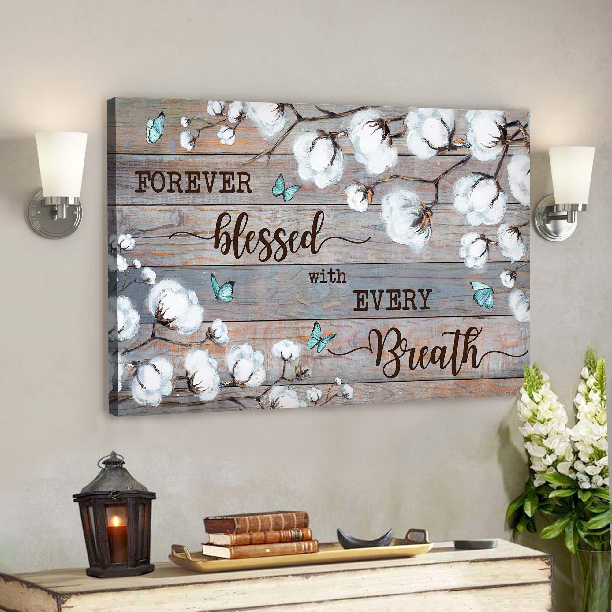 Cotton Flower – Forever Blessed With Every Breath Canvas Wall Art – Bible Verse Canvas – Scripture Canvas Wall Art