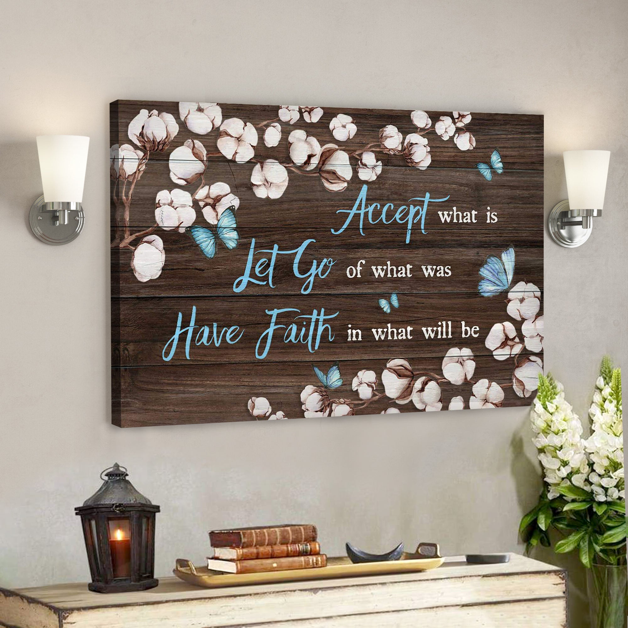 Cotton Flower – Have Faith In What Will Be Canvas Wall Art – Bible Verse Canvas – Scripture Canvas Wall Art