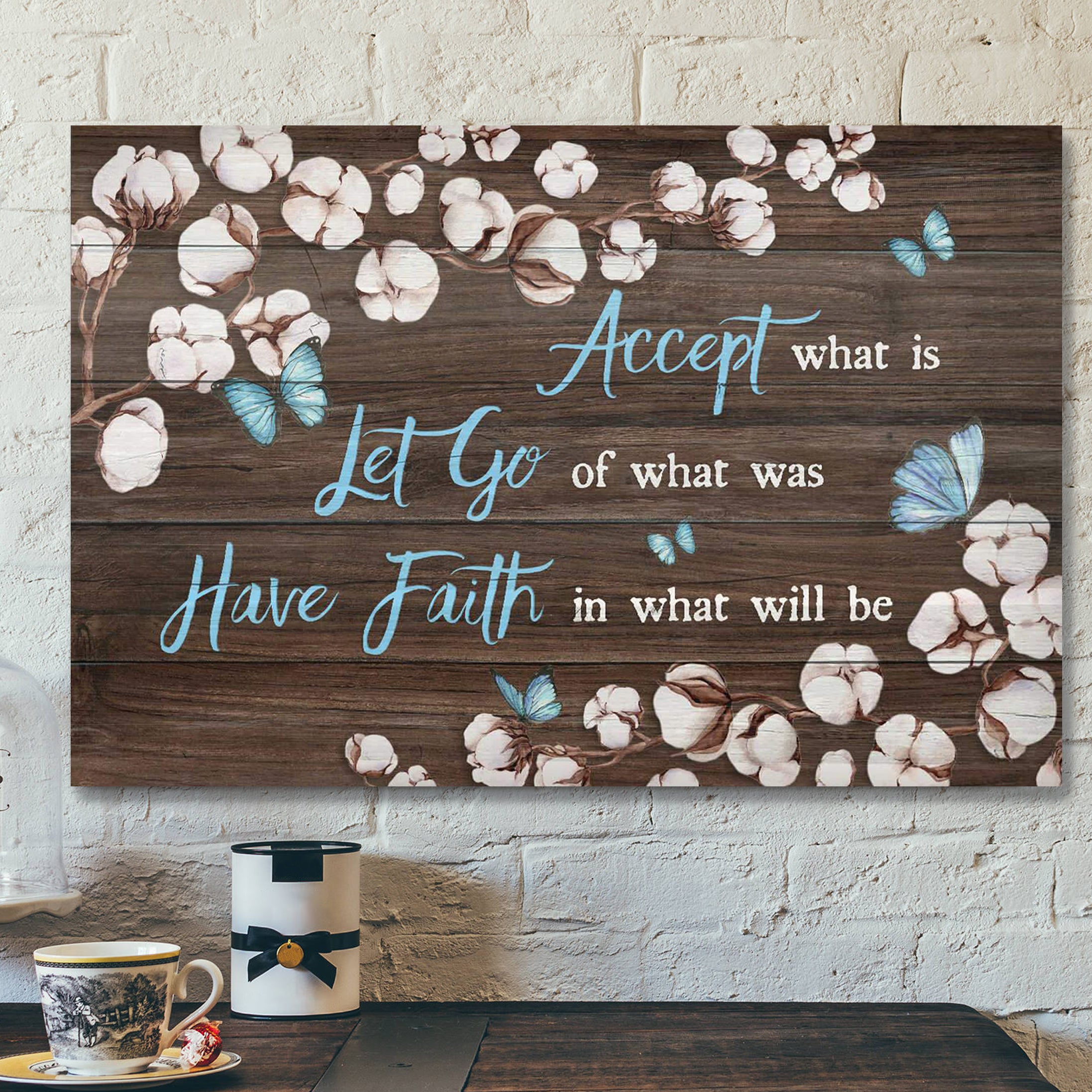 Cotton Flower – Have Faith In What Will Be Canvas Wall Art – Bible Verse Canvas – Scripture Canvas Wall Art